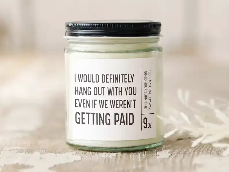 I Would Hang Out With You Candle