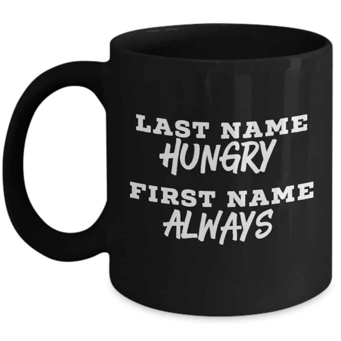 Last Name: Hungry First Name: Always Mug