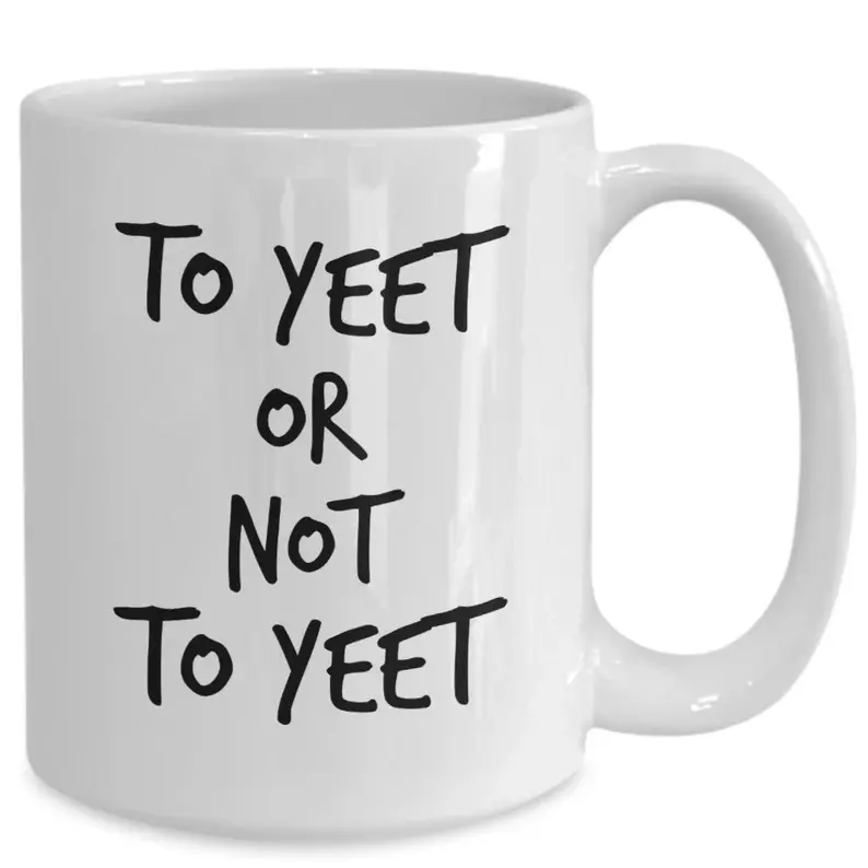 To Yeet Or Not To Yeet Mug