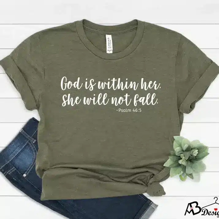 “God is within her, she will not fall Psalm 46:5” Shirt