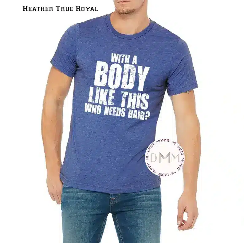 With a body like this who needs hair t-shirt for men