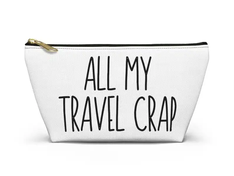 Travel Pouch that says "all my travel crap"
