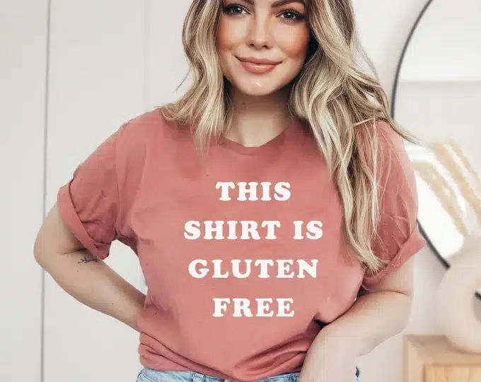 Gifts for Those Newly Gluten Free  - tshirt 