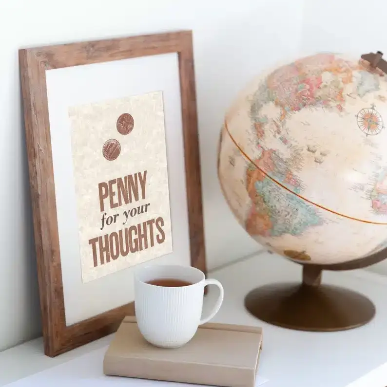 “A penny for your thoughts” Print
