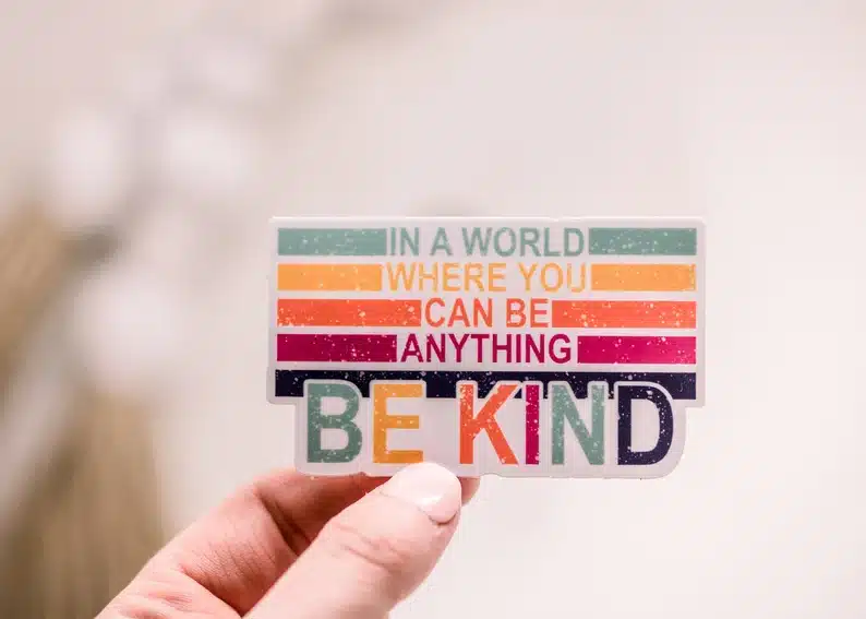 In A World Where You Can Be Anything Be Kind Sticker